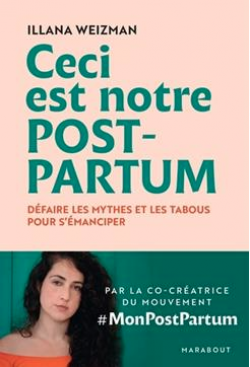 Ceci est notre post-partum : défaire les mythes et les tabous pour s'émanciper 